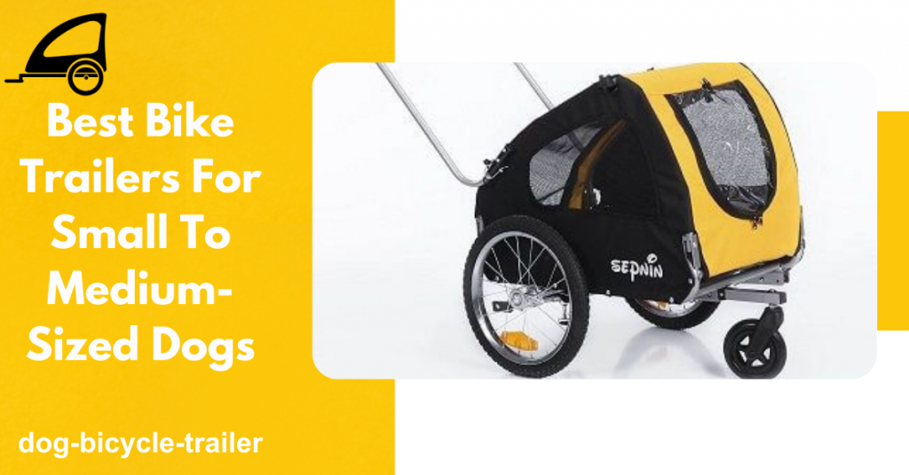 Best Bike Trailers For Small To Medium-Sized Dogs